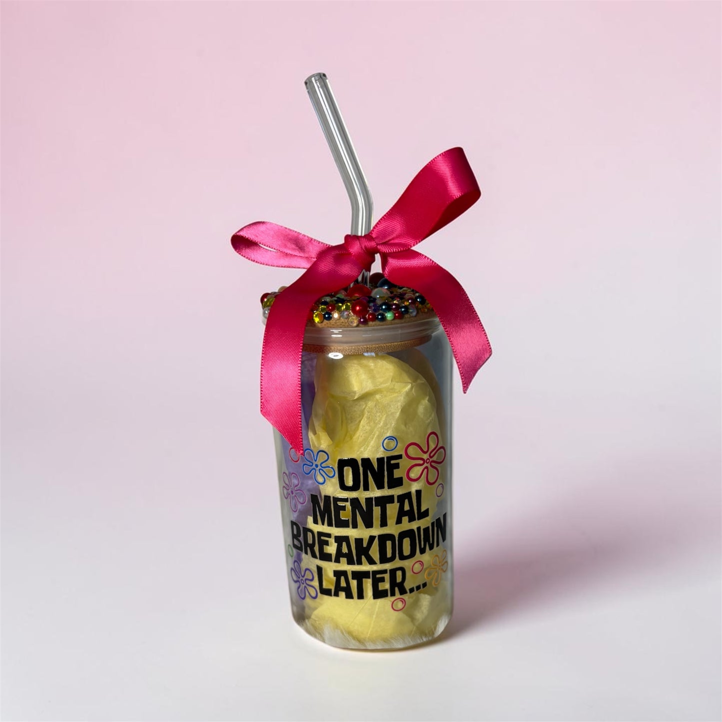 One Mental Breakdown Later Glass Can 💞